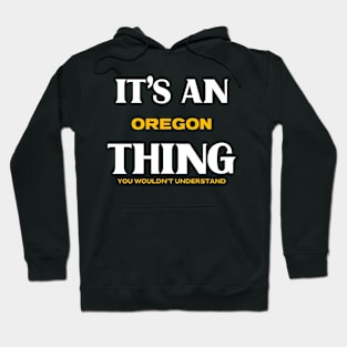 It's an Oregon Thing You Wouldn't Understand Hoodie